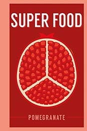 Super Food: Pomegranate by Bloomsbury Publishing