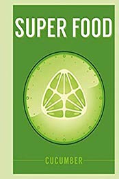 Super Food: Cucumber by Bloomsbury Publishing