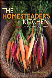 The Homesteader's Kitchen by Robin Burnside