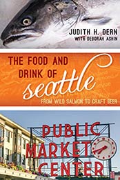The Food and Drink of Seattle by Judith Dern