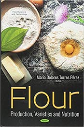 Flour: Production, Varieties and Nutrition by María Dolores Torres Pérez