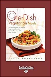 One-Dish Vegetarian Meals by Robin Robertson