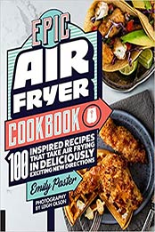 Epic Air Fryer Cookbook by Emily Paster [EPUB: 1558329951]