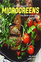 Cooking with Microgreens by Sal Gilbertie, Larry Sheehan