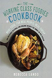 The Working Class Foodies Cookbook by Rebecca Lando