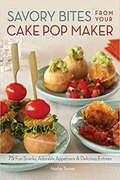 Savory Bites From Your Cake Pop Maker by Heather Torrone