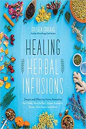 Healing Herbal Infusions by Colleen Codekas