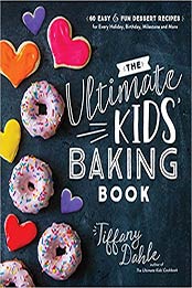 The Ultimate Kids’ Baking Book by Tiffany Dahle [EPUB: 1624148786]