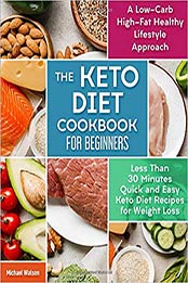 The Keto Diet Cookbook For Beginners by Michael Walson [PDF: 1654531987]