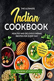 The Ultimate Indian Cookbook by Ashwin Atkinson