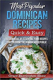 Most Popular Dominican Recipes – Quick & Easy by Grace Barrington-Shaw