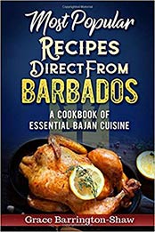 Most Popular Recipes Direct from Barbados by Grace Barrington-Shaw