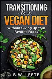 Transitioning to a Vegan Diet by B.W. Leete