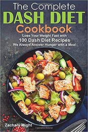 The Complete Dash Diet Cookbook by Zachary Might