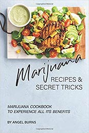 Marijuana Recipes and Secret Tricks by Angel Burns