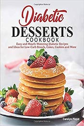 Diabetic Desserts Cookbook by Carolyn Floyd
