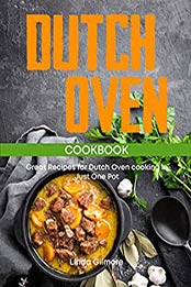 Dutch Oven Cookbook by Linda Gilmore