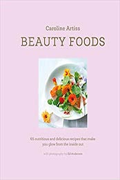 Beauty Foods by Caroline Artiss