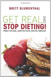 Get Real & Stop Dieting! by Brett Blumenthal [PDF: 1935597299]