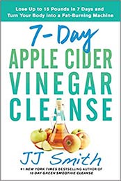 7-Day Apple Cider Vinegar Cleanse by JJ Smith [EPUB: 1982118075]