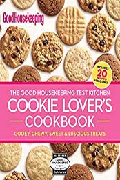 The Good Housekeeping Test Kitchen Cookie Lover's Cookbook by The Editors of Good Housekeeping