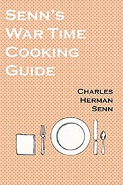 Senn's War Time Cooking Guide by Herman Senn Charles