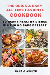 The Quick & Easy All Time Favorite Cookbook by Hans And Ashlyn [EPUB: B07ZBDZB7J]