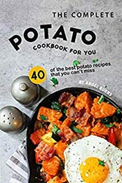 The Complete Potato Cookbook for You by Angel Burns [EPUB: B07ZCX8VYW]