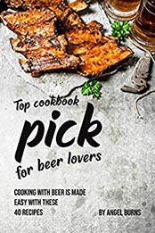 Top Cookbook Pick for Beer Lovers by Angel Burns
