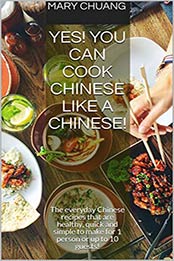 Yes! You can cook Chinese like a Chinese! by Mary Chuang