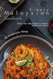 Simply Malaysian Cookbook by Stephanie Sharp