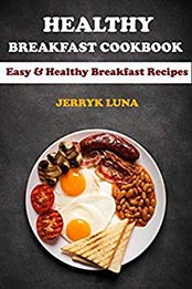 Healthy Breakfast Cookbook by Jerryk luna