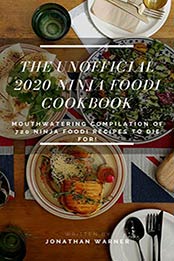 The Unofficial 2020 Ninja Foodi Cookbook by Jonathan Warner