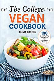 The College Vegan Cookbook by Olivia Brooks
