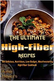 The Ultimate High-Fiber Recipes by Hevez's