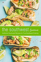 The Southwest Cookbook (2nd Edition) by BookSumo Press [EPUB: B083SRCPHB]