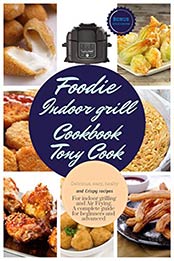 Foodie Indoor grill Cookbook by Tony Cook [EPUB: B083STDTC3]