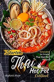 Starter Thai Hot Pot Cookbook by Stephanie Sharp