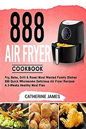 888 Air Fryer Cookbook by Catherine James