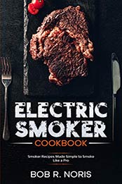 Electric Smoker cookbook by Bob R. Noris