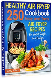 Healthy Air Fryer Cookbook by Henry Wilson