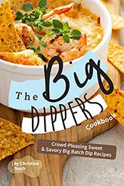 The Big Dippers Cookbook by Christina Tosch