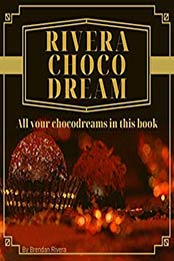 Rivera Choco-Dream by Brendan Rivera [EPUB: B084629NP1]