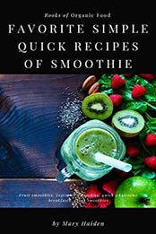 Favorite simple quick recipes of smoothie by Mary Haiden