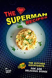 The Superman Recipes by Susan Gray