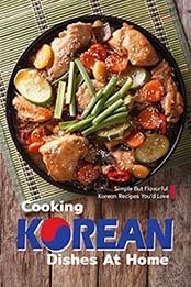 Cooking Korean Dishes at Home by Sophia Freeman