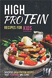 High Protein Recipes for Kids by Allie Allen