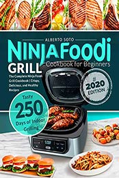 Ninja Foodi Grill Cookbook for Beginners by Alberto Soto
