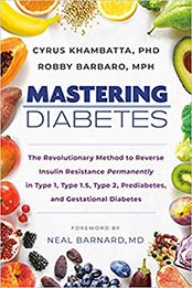 Mastering Diabetes by Cyrus Khambatta PhD, Robby Barbaro MPH