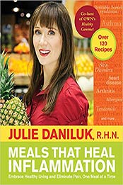 Meals That Heal Inflammation by Julie Daniluk
